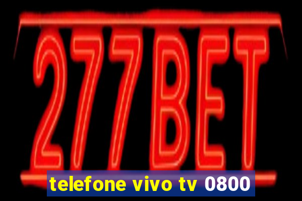 telefone vivo tv 0800